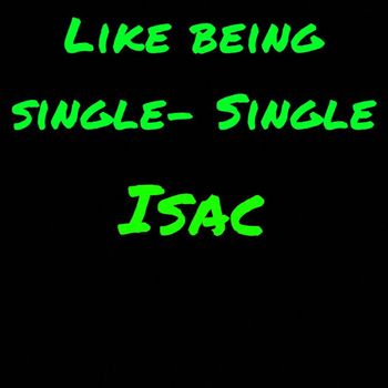 Isac - Like Being Single (Explicit)