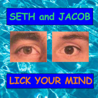 Seth Hoffman - Seth and Jacob: Lick Your Mind