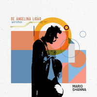 Mario Ghanna - Se Angelina Ligar (Ao Vivo)