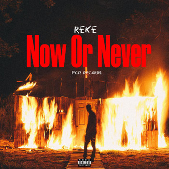 Reke - Now Or Never (Explicit)