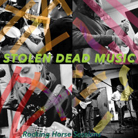 Stolen Dead Music - Rockinghorse Sessions (Explicit)