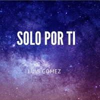 Luis Gomez - Solo por Ti