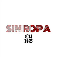 Luks - Sin Ropa (Explicit)