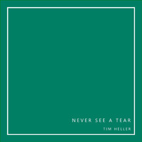Tim Heller - Never See a Tear (Explicit)