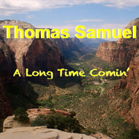 Thomas Samuel - A Long Time Comin'