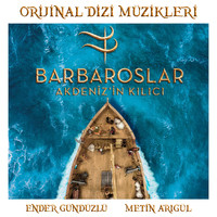 Ender Gündüzlü, Metin Arıgül - Barbaroslar: Akdeniz'in Kılıcı (Orijinal Dizi Müzikleri)