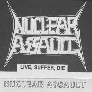 Nuclear Assault - Live Suffer Die (Explicit)