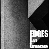 Edges - Live Transmission