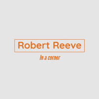 Robert Reeve - In a Corner