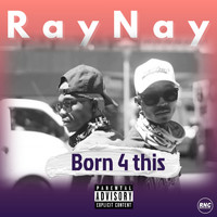 RayNay - Born For This (Explicit)