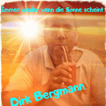 Dirk Bergmann - Immer wieder wenn die Sonne scheint