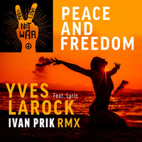 Yves Larock - Peace & Freedom - Ivan Prik RMX