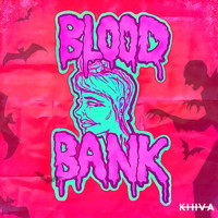 Khiva - Blood Bank (Explicit)