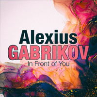 Alexius Gabrikov - In Front of You