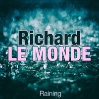 Richard Le Monde - Raining