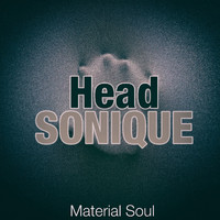 Head Sonique - Material Soul