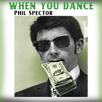 Phil Spector - When You Dance