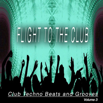 Various Artists - Flight to the Club, Vol. 3 (Club Techno Beats and Grooves)