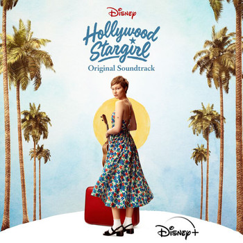 Hollywood Stargirl - Cast, Michael Penn, Rob Simonsen - Hollywood Stargirl (Original Soundtrack)