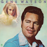 Gene Watson - Because You Believed In Me
