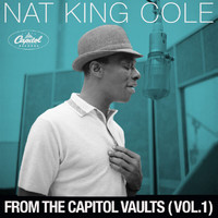 Nat King Cole - From The Capitol Vaults (Vol. 1)
