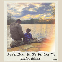 Justin Adams - Don't Grow Up To Be Like Me