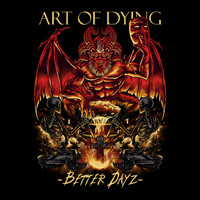Art Of Dying - Better Dayz (Explicit)
