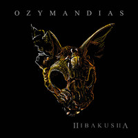 Hibakusha - Ozymandias