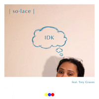 SolAce - IDK (feat. Trey Graves) (feat. Trey Graves) (Explicit)
