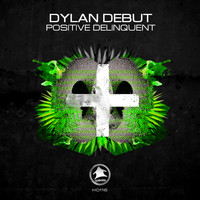Dylan Debut - Positive Delinquent (Explicit)
