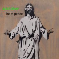 Acid Diver - Be at Peace