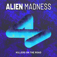 Alien Madness - Killers on the Road