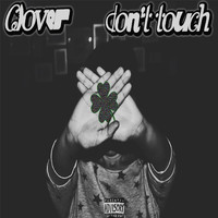 Clover - Don't touch (Explicit)