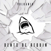 Volkanik - Dents de requin (Explicit)