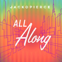 Jackopierce - All Along