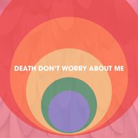 Joe Hertler & the Rainbow Seekers - Death Don't Worry About Me