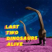 Joe Hertler & the Rainbow Seekers - Last Two Dinosaurs Alive (Explicit)