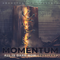 Momentum - All Is Dark Now / Fastlane