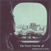 Inflated Fish, COCL - Far From Home