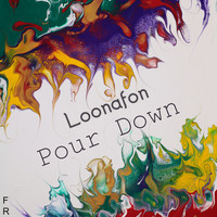 Loonafon - Pour Down