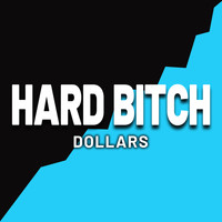 Hard Bitch - Dollars