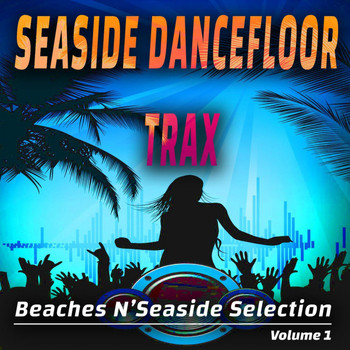 Various Artists - Seaside Dancefloor Trax, Vol. 1 (Beaches N’ Seasides Selection)