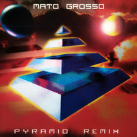 Mato Grosso - Pyramid Remix