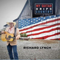 Richard Lynch - My Guitar Drips Country