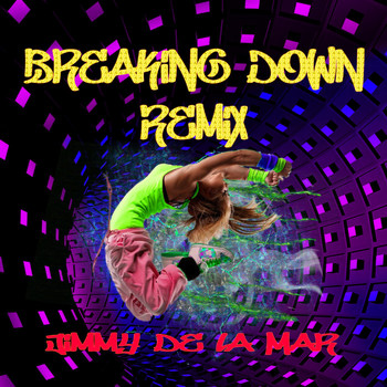 Jimmy de la Mar - Breaking Down (Remix)