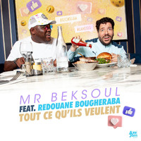 Mr Beksoul and Redouane Bougheraba - Tout ce qu'ils veulent