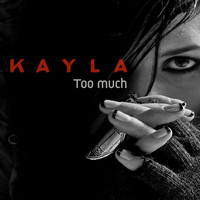 Kayla - Too Much