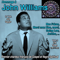 John Williams - Hommage à john william - 2 vol. : 50 succès (Vol. 1 : "Premier chanteur français de gospel - 24 titres : 1961-1962)