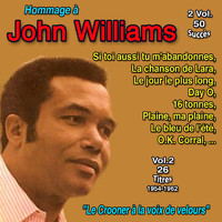 John Williams - Hommage à john williams - 2 vol. : 50 succès (Vol. 2 : le crooner à la voix de velours - la chanson de lara 26 titres : 1958-1962 [Explicit])