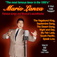 Mario Lanza - "The Most Famous Tenor in the 1950's": Mario Lanza - 3 Vol. 100 Successes (Vol. 3: Famous Songs and Musical's - 50 Titles: 1953-1956)